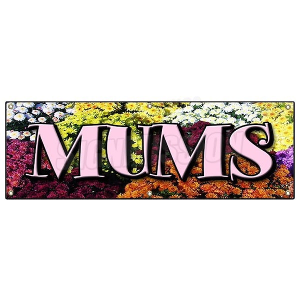 Signmission MUMS BANNER SIGN flower florist shop shoppe plants roses garden supplies B-72 Mums - main